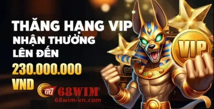 Khuyến Mãi 68WIM – Ưu Đãi Hấp Dẫn Dành Cho Mọi Thành Viên